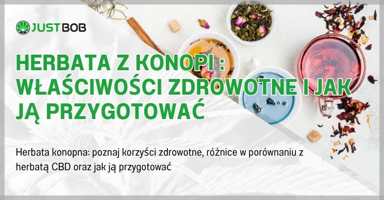 Herbata z konopi : właściwości zdrowotne i jak ją przygotować