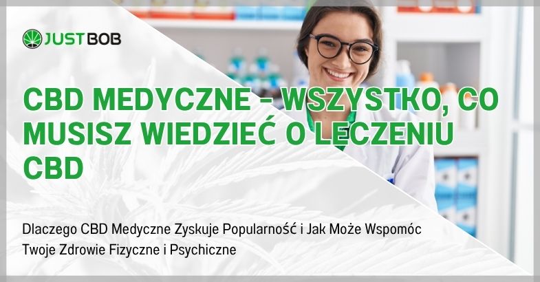 CBD Medyczne – Wszystko, Co Musisz Wiedzieć o Leczeniu CBD
