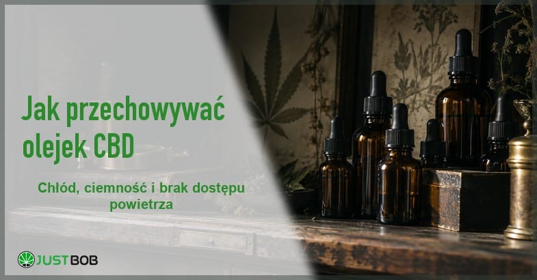 jak-przechowywac-olejek-cbd-chlod-ciemnosc-brak-powietrza Baner artykułu z zielonym tytułem i logo Justbob; w tle ciemne szklane butelki z pipetą na starej aptecznej półce